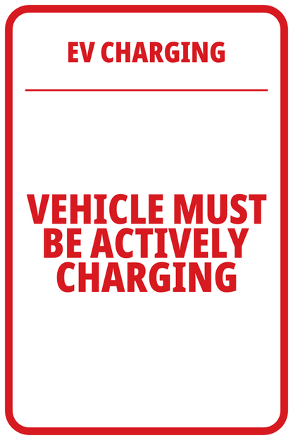 Vehicle Must Be Actively Charging aluminum EV parking enforcement sign
