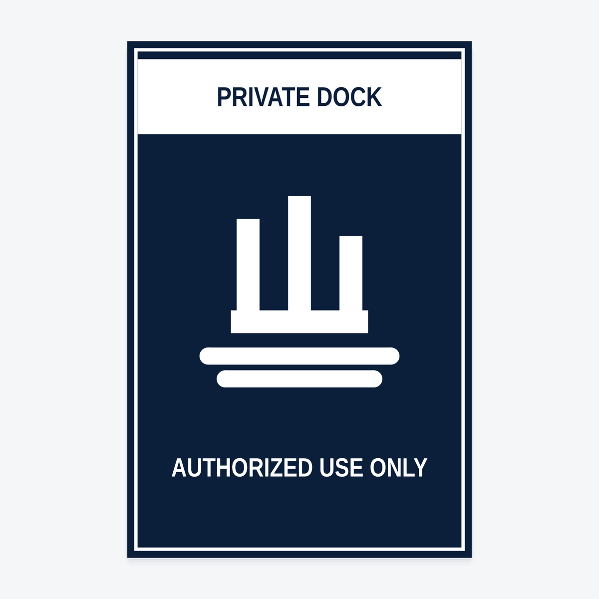 Private Dock — Authorized Use Only Sign — PRIVATE DOCK / AUTHORIZED USE ONLY wording rendered from the production template, shown at 12×18 in